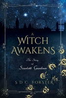 A Witch Awakens: The Story of Scarlett Gardner 1999771311 Book Cover