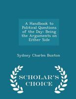 A Handbook to Political Questions of the Day 0353999016 Book Cover