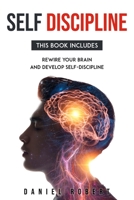Self Discipline: This Book Includes: Rewire Your Brain and Develop Delf-Discipline 1801534152 Book Cover