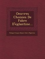 Oeuvres Choisies de Fabre D'Eglantine... 1249491797 Book Cover