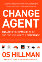 Change Agent: Engaging Your Passion to Be the One Who Makes a Difference 1616381825 Book Cover