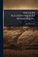 Discours EcclÃ(c)siastiques Et Monastiques... (French Edition) 1024415198 Book Cover