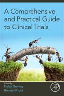 A Comprehensive and Practical Guide to Clinical Trials 0128047291 Book Cover