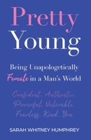 Pretty Young: Being Unapologetically Female in a Man's World 1637304358 Book Cover