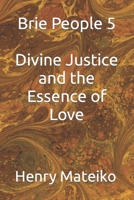 Brie People 5 Divine Justice and the Essence of Love B09RG5HZX1 Book Cover