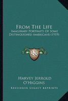 From the Life: Imaginary Portraits of Some Distinguished Americans (Short Story Index Reprint Series) 1164653695 Book Cover