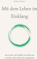 Mit dem Leben im Einklang: Die Kunst, sich selbst zu erkennen und das Leben bewusst zu gestalten 3696357642 Book Cover