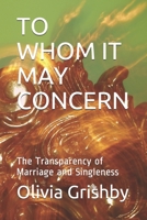 To Whom It May Concern: The Transparency of Marriage and Singleness B08KWTCGZY Book Cover