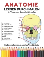 Anatomie lernen durch malen in Pflege- und Gesundheitsberufen: Der einfachste und effektivste Weg, um Anatomie zu lernen und sich auf Tests und ... (anatomie malbuch) (German Edition) B08HV8HNJB Book Cover