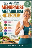 The Midlife Menopause Metabolism Reset: A 12-Week Guide to Hormone Support, Strength, Wellness, Vitality, Healthy Habits, and Sustainable Weight Management B0HK2LV2YG Book Cover