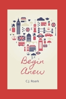 Begin Anew B089TXG7KH Book Cover