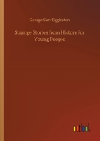 Strange Stories from History for Young People 1517129494 Book Cover
