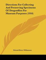 Directions For Collecting And Preserving Specimens Of Dragonflies For Museum Purposes 110404921X Book Cover