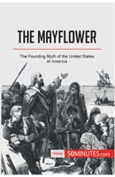 The Mayflower: The Founding Myth of the United States of America 2808002653 Book Cover