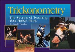 Trickonometry: The Secrets of Teaching Your Horse Tricks 0963881450 Book Cover