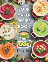 Soup Maker Recipe Book: Easy recipes for nutritious and warming soup. UK Ingredients & Directions B0BNV54M45 Book Cover