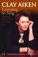 Learning to Sing: Hearing the Music in Your Life 1400063922 Book Cover