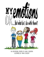 My Emotions Ok, But What Do I Do with Them ?: An Educational Comic Book for Children 2970121905 Book Cover