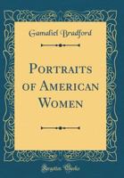 Portraits of American Women (Essay index reprint series) 0548663521 Book Cover