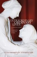 Extraordinary Ordinary Lives: Vocation Stories of Minnesota Visitation Sisters 0982140517 Book Cover