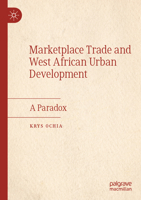 Marketplace Trade and West African Urban Development: A Paradox 303087558X Book Cover