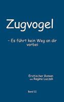 Zugvogel Band II: Es führt kein Weg an dir vorbei 3839192315 Book Cover