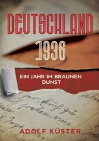Deutschland 1936 - Ein Jahr im braunen Dunst 3347124022 Book Cover