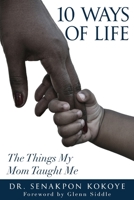 10 Ways of Life: The Things My Mom Taught Me B087FGV3SM Book Cover