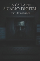 La caída del sicario digital (Spanish Edition) B0FPB758Q1 Book Cover