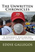 The Unwritten Chronicles: A Journey Exploring Ideology and Activism 1985618656 Book Cover