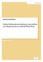 Online-Markenkommunikation Zum Aufbau Von Markenwelten Im World Wide Web 3838649796 Book Cover