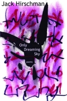 Only Dreaming Sky: Poems 1933149132 Book Cover