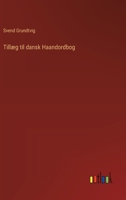 Tillæg til dansk Haandordbog (Danish Edition) 3386589340 Book Cover