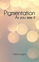 Pigmentation: As You See It 1475955952 Book Cover