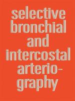 Selective Bronchial and Intercostal Arteriography 9020702378 Book Cover