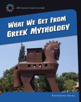What We Get from Greek Mythology 1631889133 Book Cover