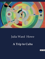 A Trip to Cuba B0CTDBLGX6 Book Cover