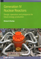 Generation IV Nuclear Fission Reactors: Design, Operation and Prospects for Future Energy Production 0750360674 Book Cover