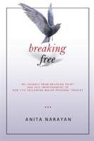 Breaking Free: My Journey from Breaking Point and Self Imprisonment to New Life Following Major Personal Tragedy 1628652527 Book Cover