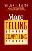 More Telling Stories, Compelling Stories 0896225348 Book Cover