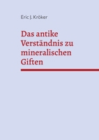 Das antike Verständnis zu mineralischen Giften (German Edition) 3751958878 Book Cover