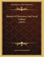 Manual Of Elocution And Vocal Culture (1874) 1169475655 Book Cover