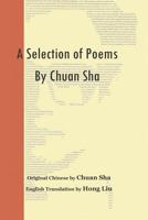 A Selection of Poems by Chuan Sha 1896848176 Book Cover