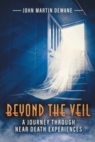 Beyond the Veil: A Journey Through Near Death Experiences (Latest Edition) 1964864798 Book Cover