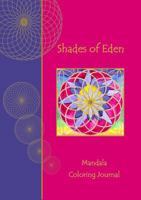 Shades of Eden: Mandala Coloring Journal 0983636915 Book Cover