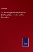 Das Magdeburg-Breslauer Systematische Sch�ffenrecht aus der Mitte des XIV. Jahrhunderts 3375023634 Book Cover