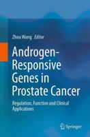 Androgen-Responsive Genes in Prostate Cancer: Regulation, Function and Clinical Applications 1461461812 Book Cover