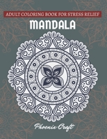 Mandala Adult Coloring Book for Stress-Relief: 50 Mandalas Coloring Pages For Relaxation And Happiness B08MHKZ484 Book Cover