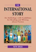 The International Story: An Anthology with Guidelines for Reading and Writing about Fiction 0312090080 Book Cover