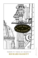 Last Days in Old Europe: Trieste '79, Vienna '85, Prague '89 0141979992 Book Cover